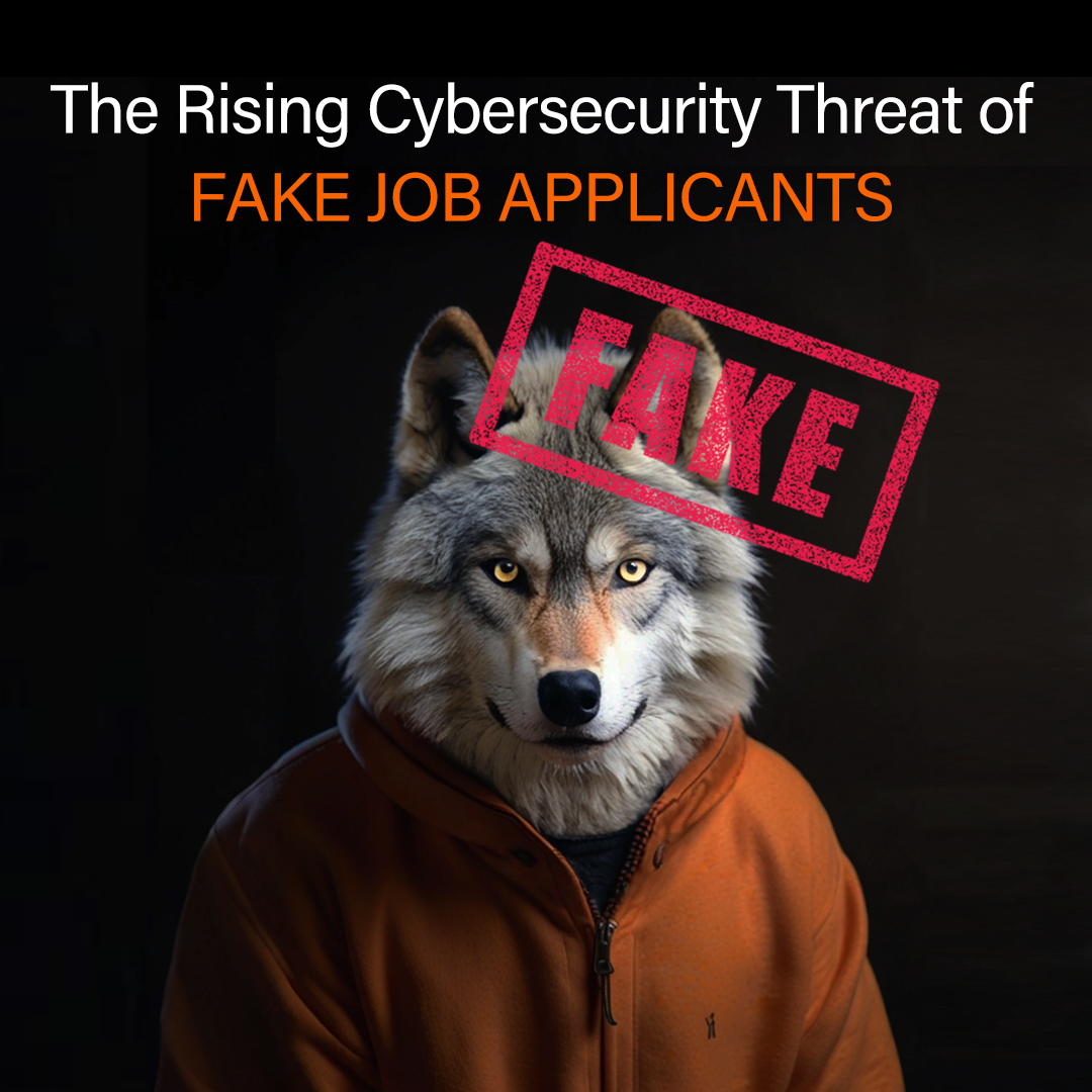 The Rising Cybersecurity Threat of Fake Job Applicants